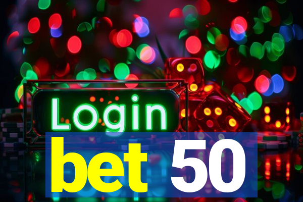 bet 50